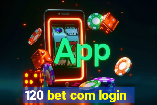 120 bet com login